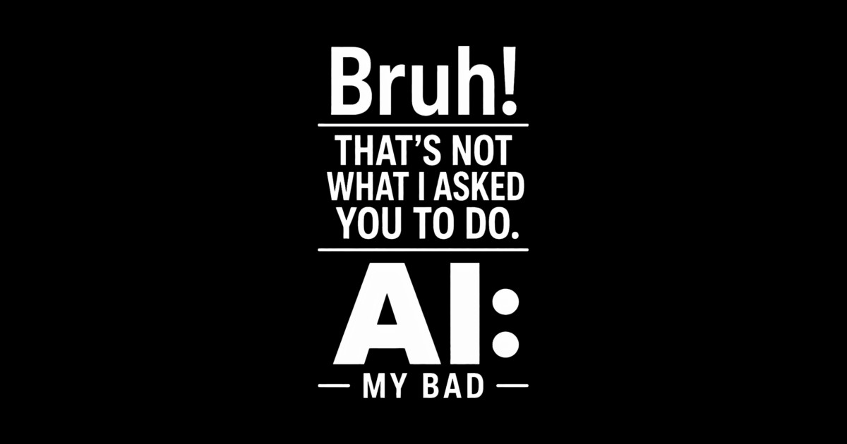 Bruh! That's Not What I Asked You To Do. AI: My Bad Pillow - Image 2