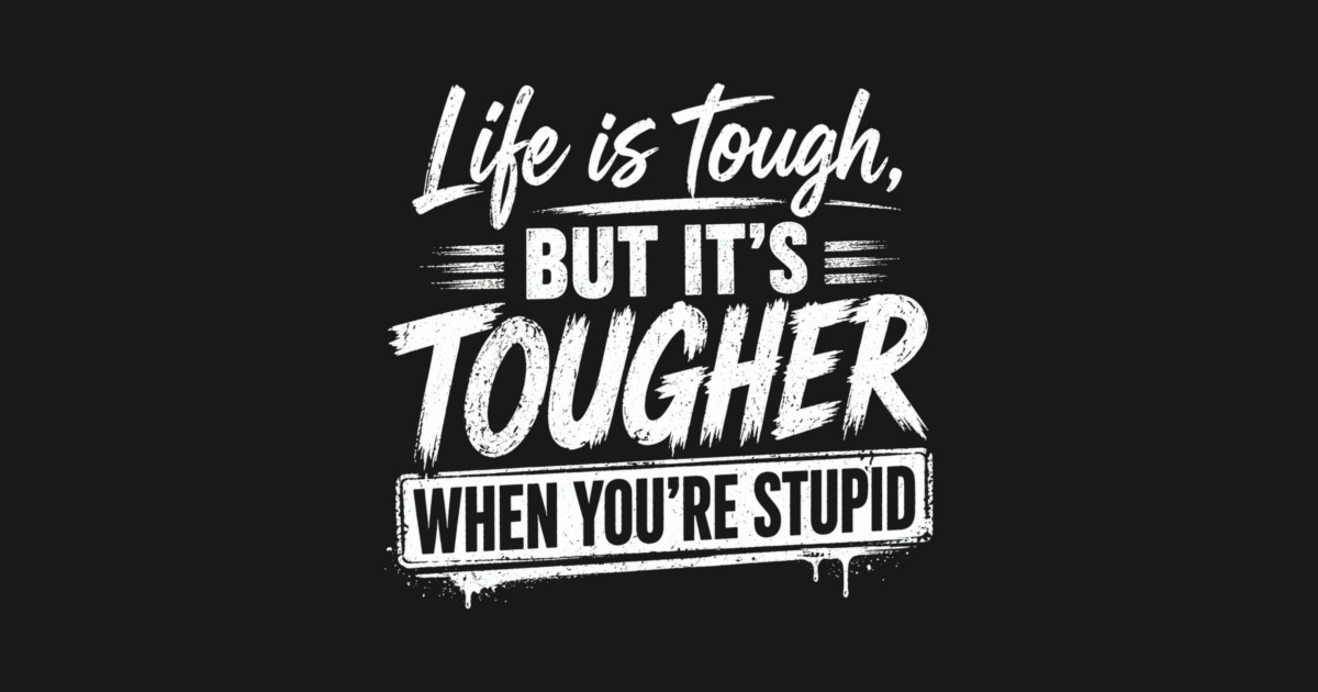Life is tough but tougher when you're stupid Shorts - Image 2