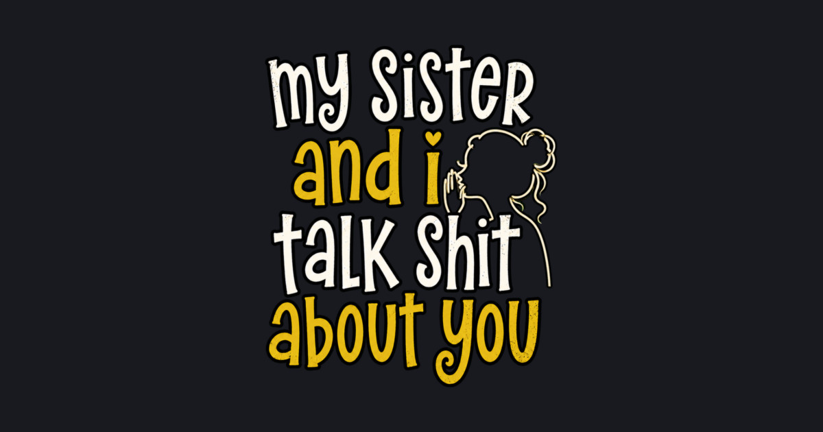 my sister and i talk shit about you Baseball T-Shirt - Image 2