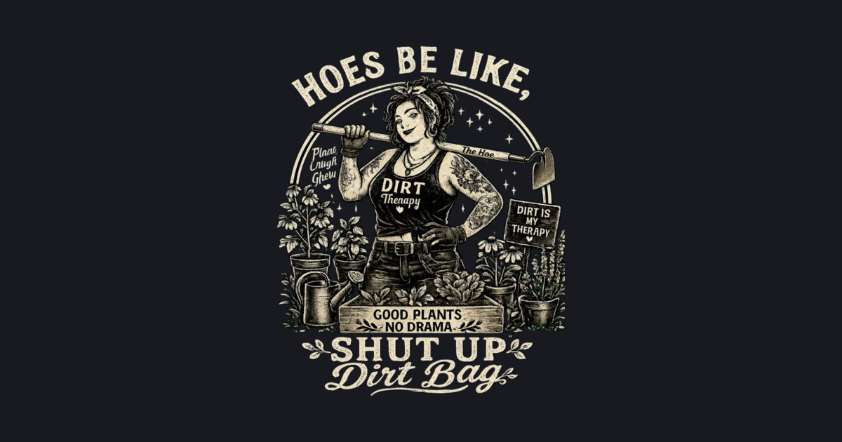 Hoes Be Like, Shut Up Dirt Bag Baseball T-Shirt - Image 2