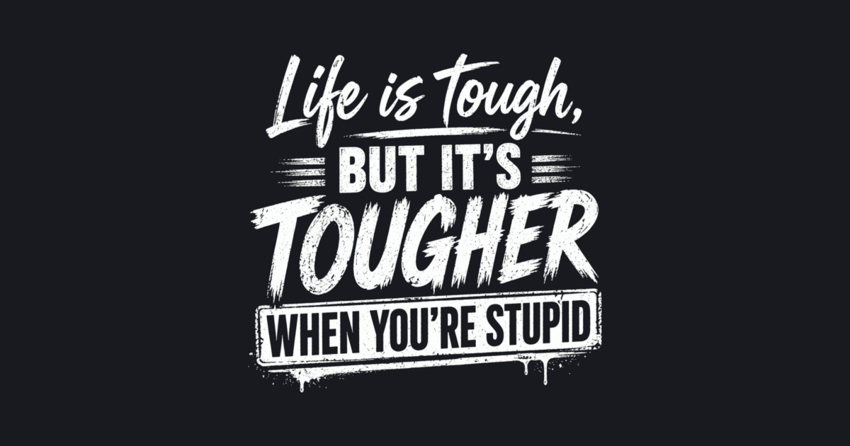 Life is tough but tougher when you're stupid Baseball T-Shirt - Image 2