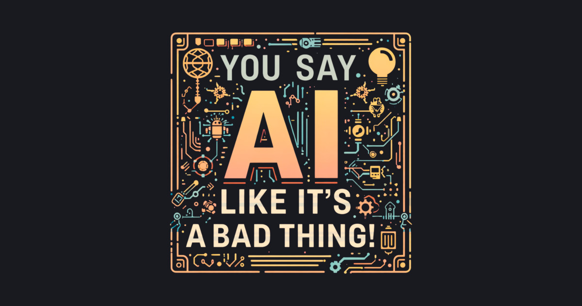 You Say AI Like It’s a Bad Thing – Funny Baseball T-Shirt - Image 2