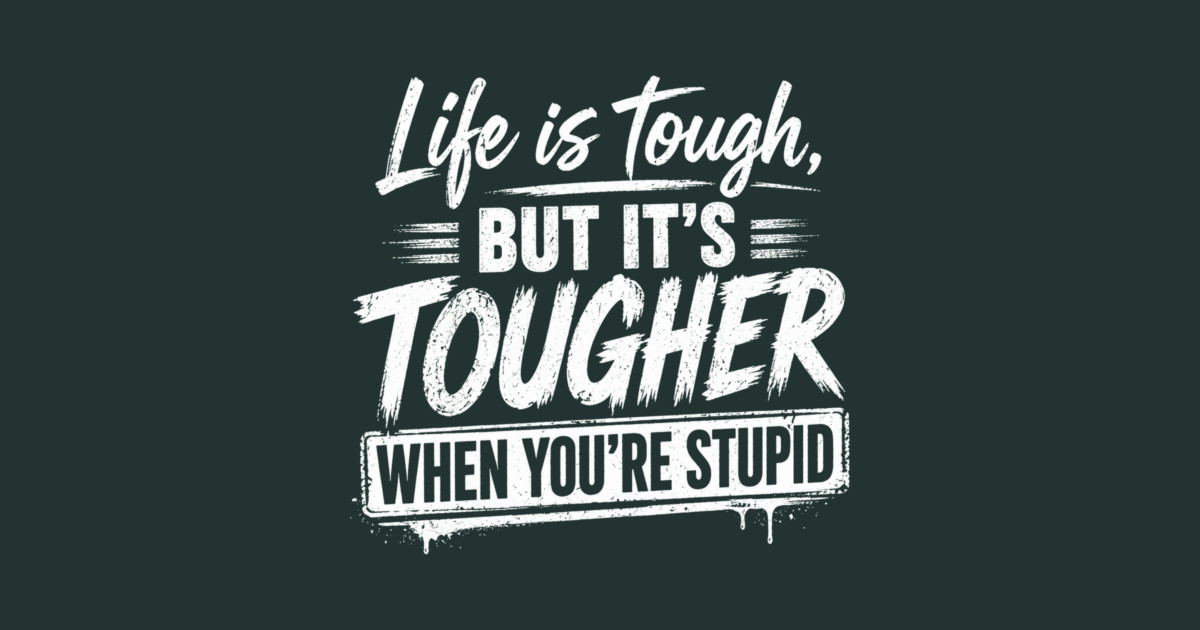 Life is tough but tougher when you're stupid Hoodie - Image 2