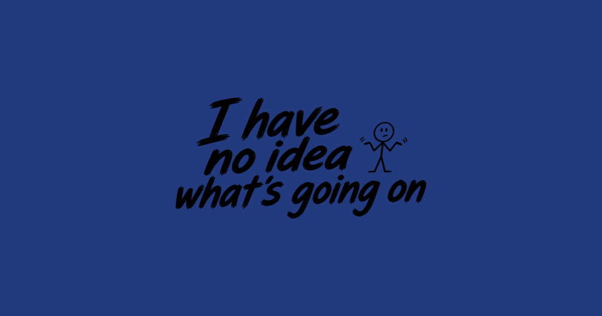 I Have No Idea What's Going On Kids Long Sleeve T-Shirt - Image 2