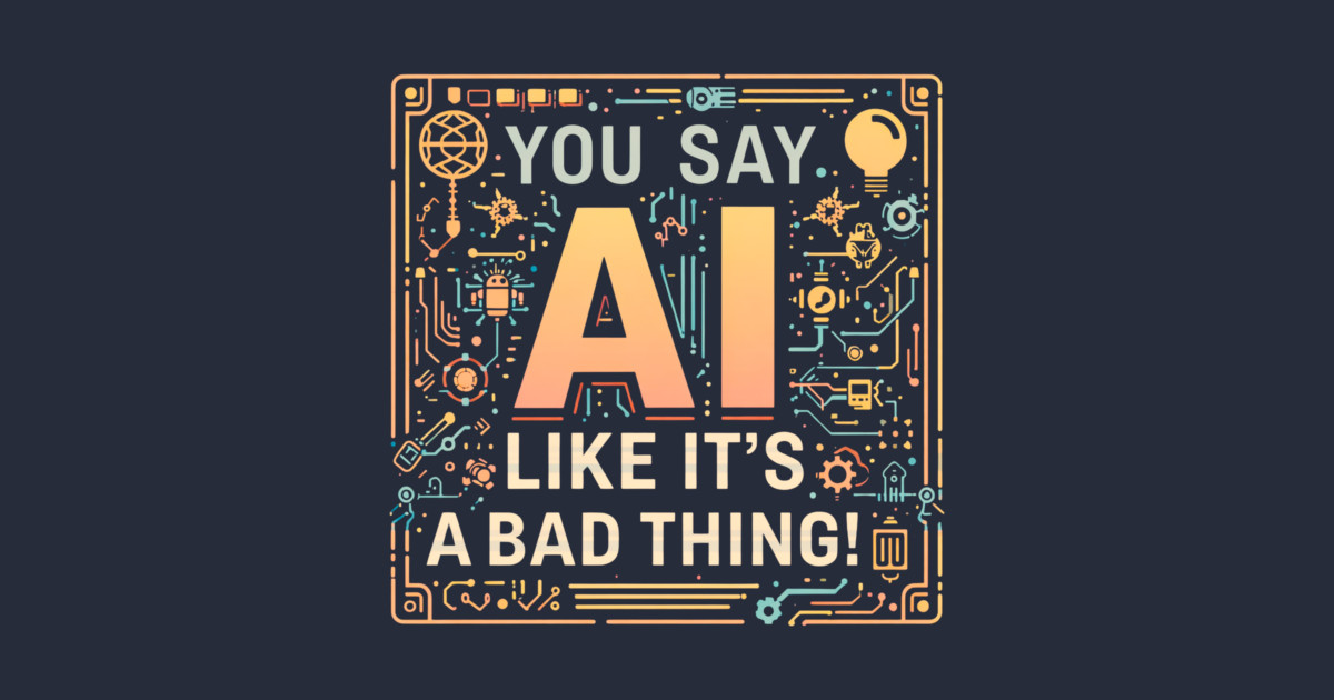 You Say AI Like It’s a Bad Thing – Funny Kids Long Sleeve T-Shirt - Image 2