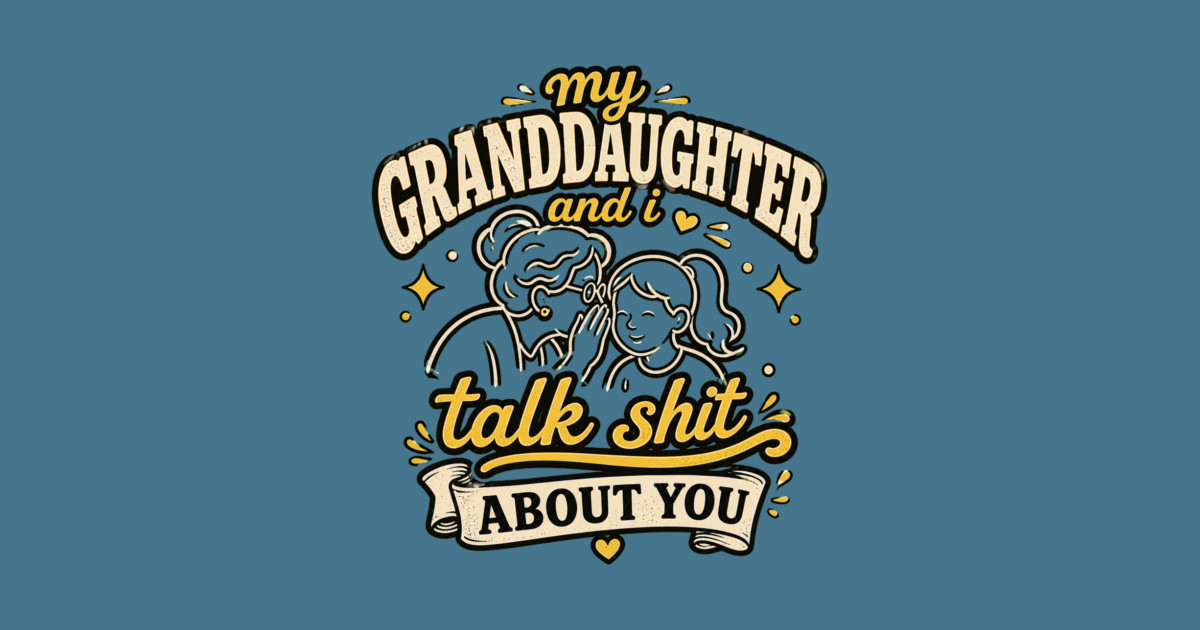 my granddaughter and i talk shit about you Long Sleeve T-Shirt - Image 2