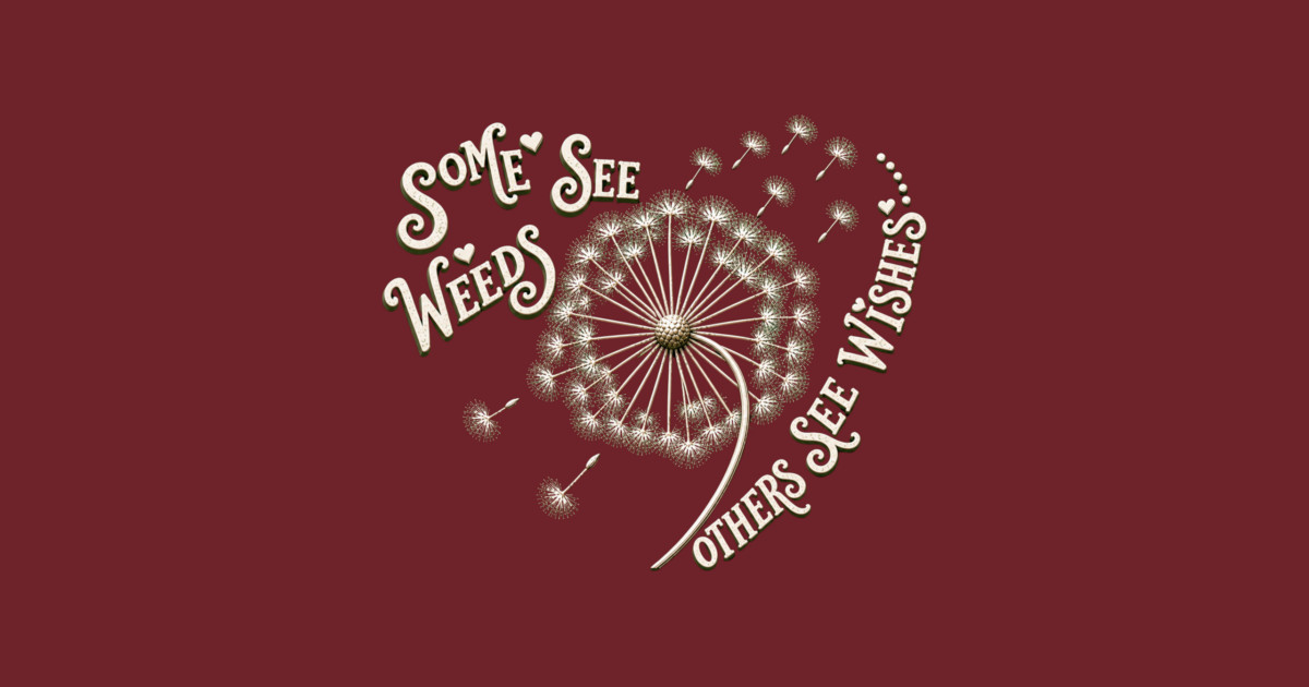 Some See Weeds - Others See Wishes T-Shirt - Image 2