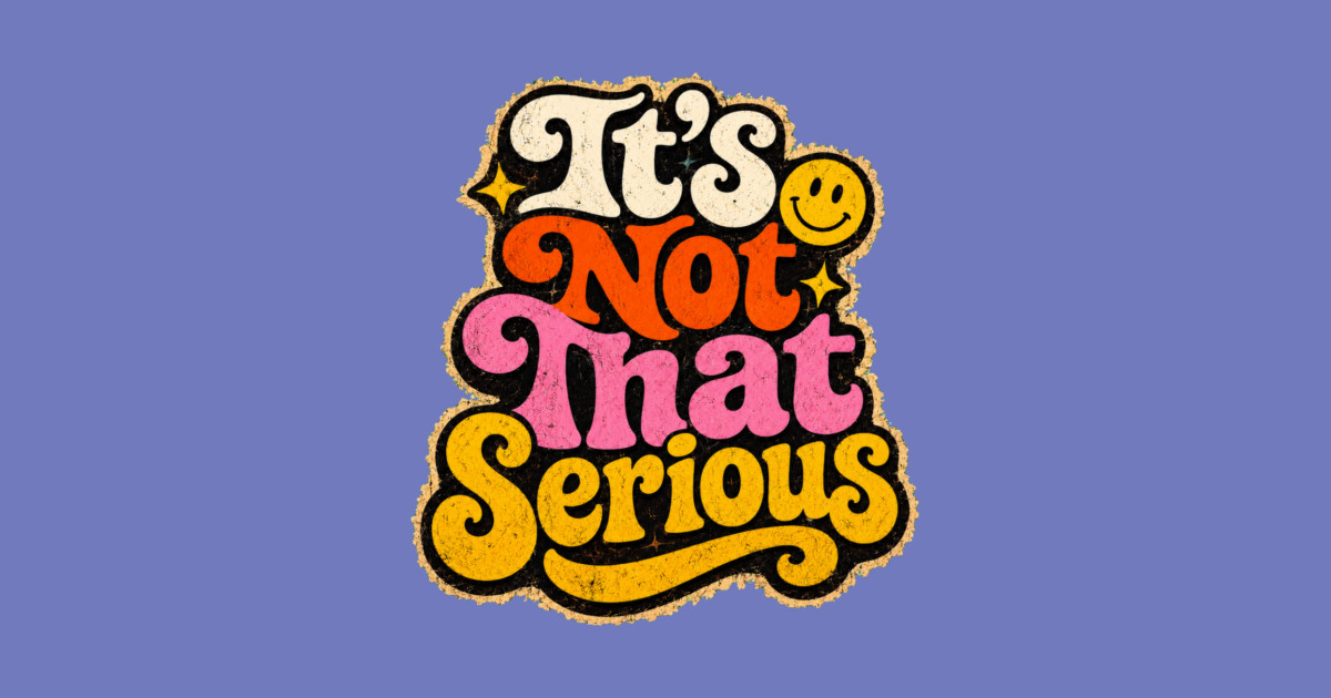 It's Not That Serious Sticker - Image 2