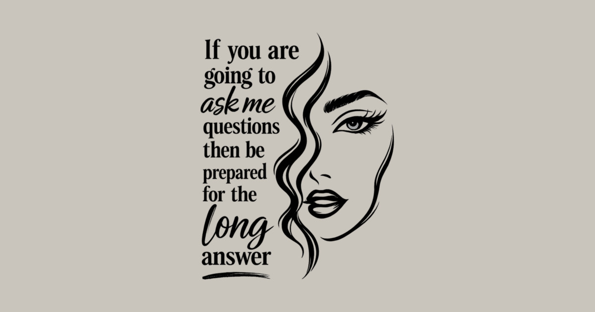 If you are going to ask me questions then be prepared for the long answer Bag - Image 2