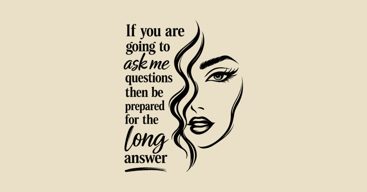 If you are going to ask me questions then be prepared for the long answer Crewneck Sweatshirt - Image 2