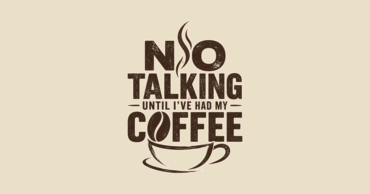 No Talking Until I've Had My Coffee T-Shirt - Image 2