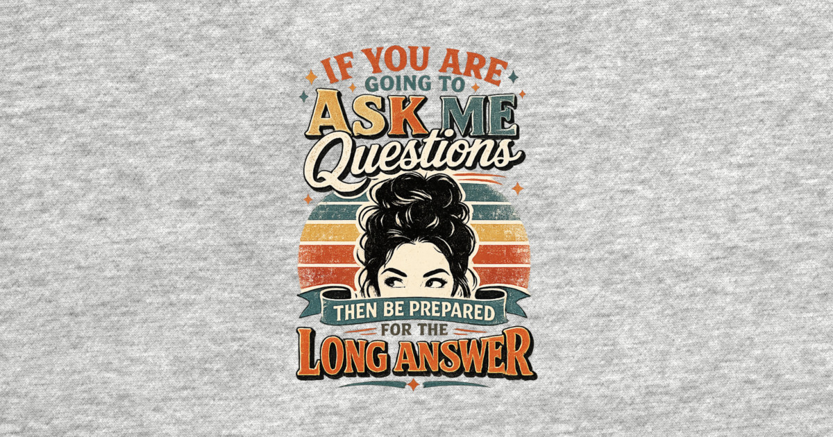 If you are going to ask me questions then be prepared for the long answer - funny Baseball T-Shirt - Image 2