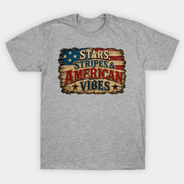 Stars, Stripes, American Vibes T-Shirt