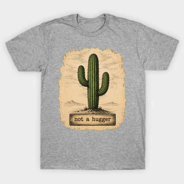 Not A Hugger T-Shirt
