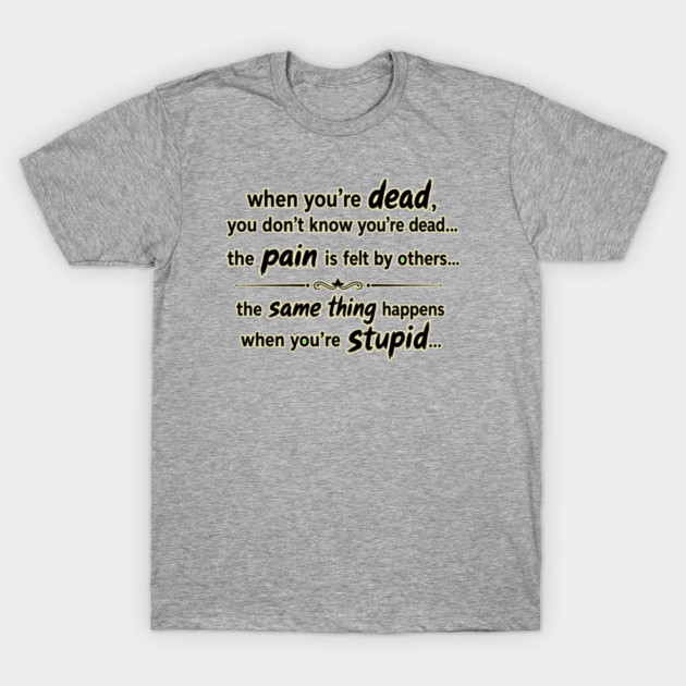When You're Dead T-Shirt