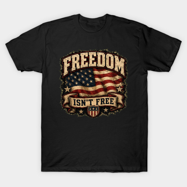 Freedom Isn't Free T-Shirt