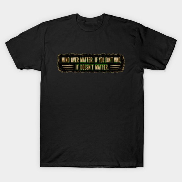 Mind Over Matter T-Shirt