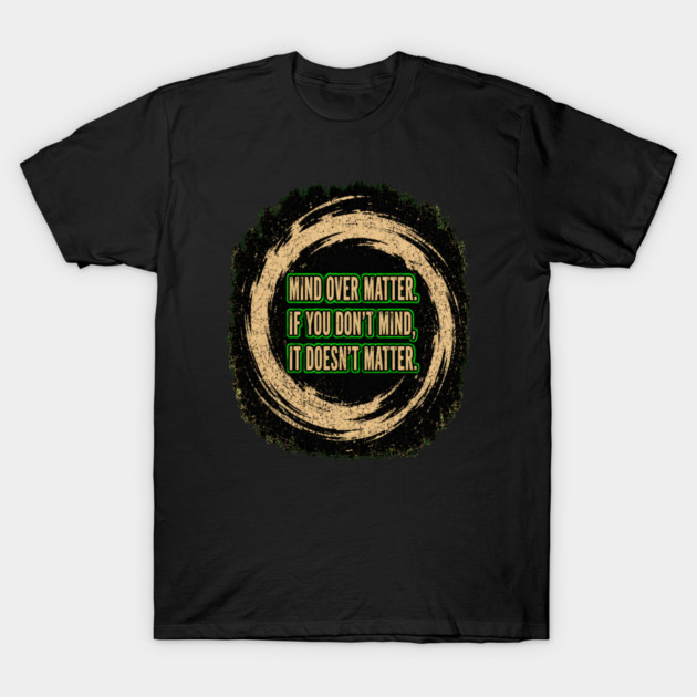 Mind Over Matter T-Shirt